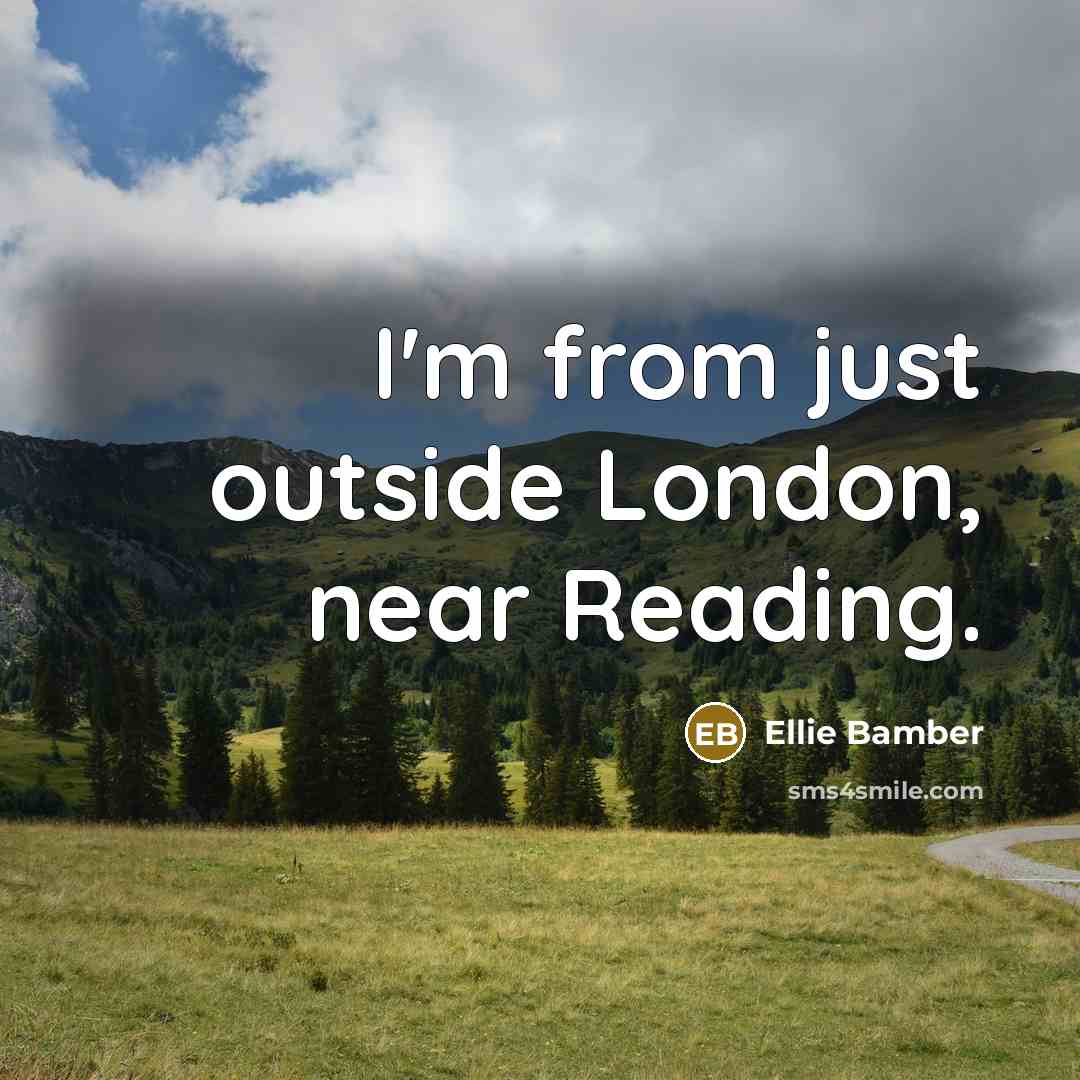 “I'm from just outside London, near Reading.…” quote by Ellie Bamber