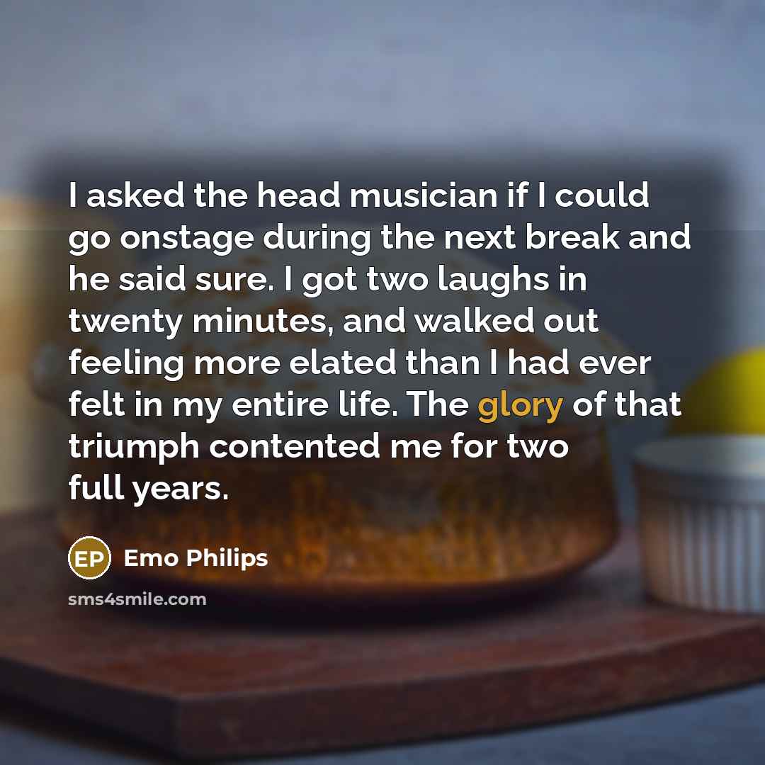 “I asked the head musician if I could go onstage…” quote by Emo Philips