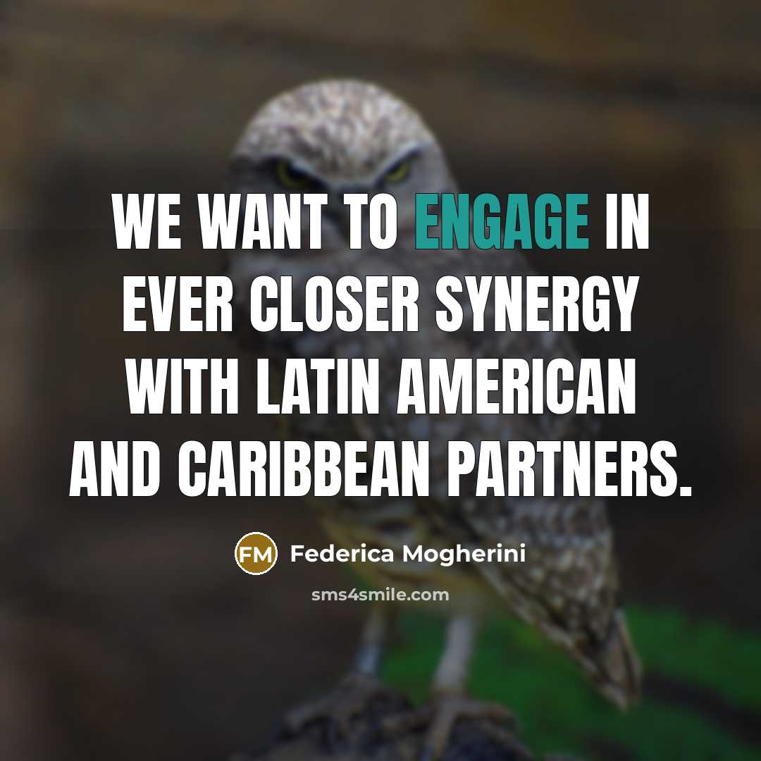 “We want to engage in ever closer synergy with Latin…” quote by Federica Mogherini