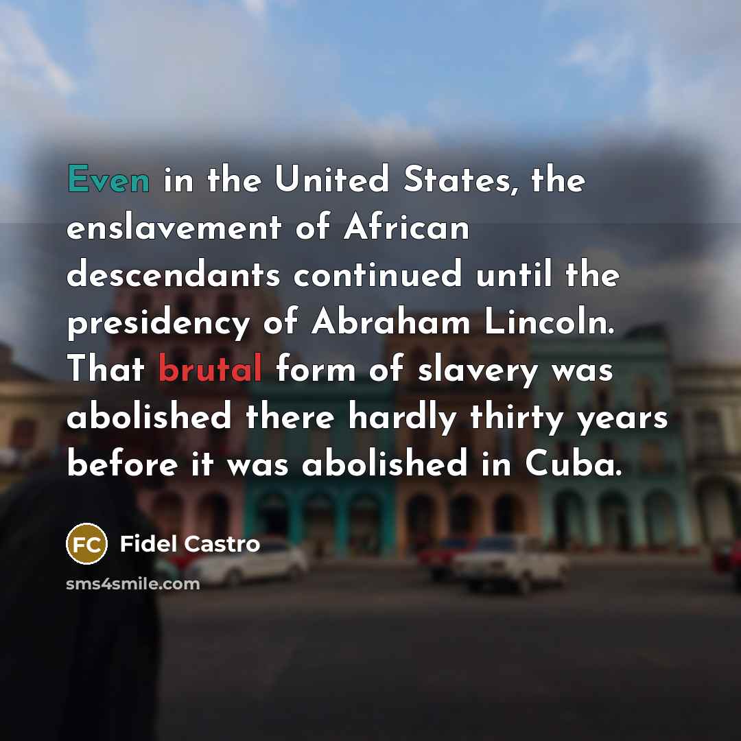 “Even in the United States, the enslavement of African descendants…” quote by Fidel Castro