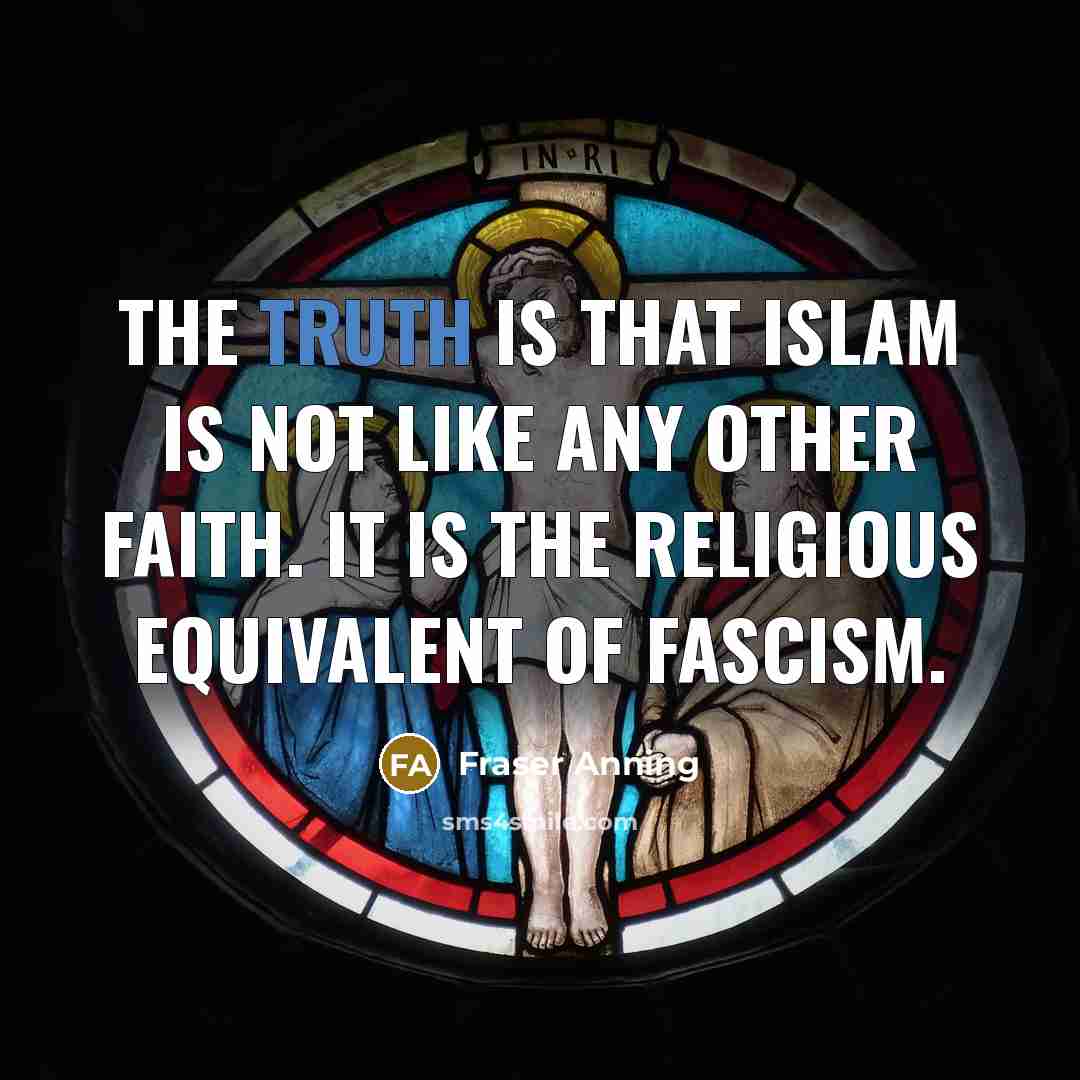 “The truth is that Islam is not like any other…” quote by Fraser Anning
