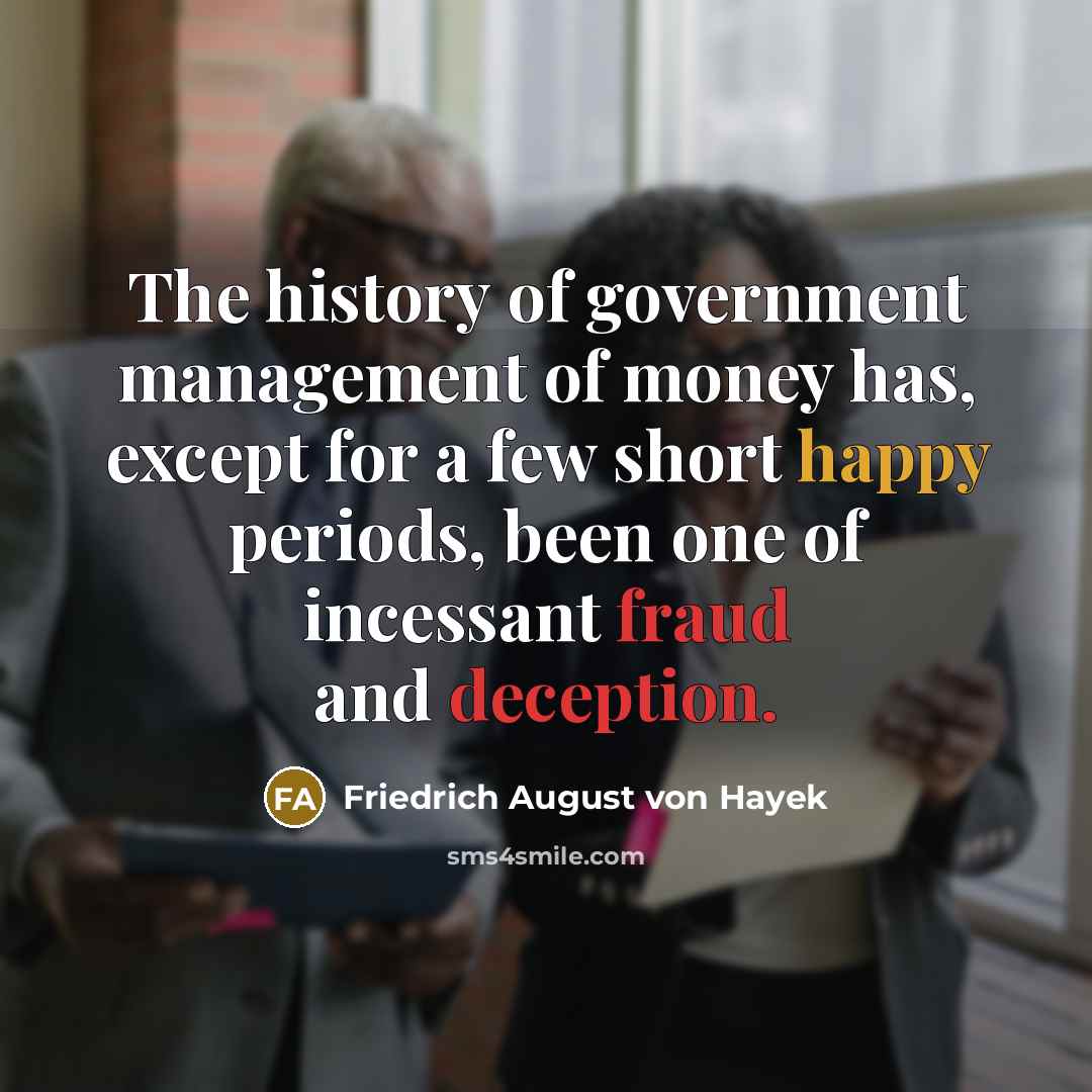“The history of government management of money has, except for…” quote by Friedrich August von Hayek