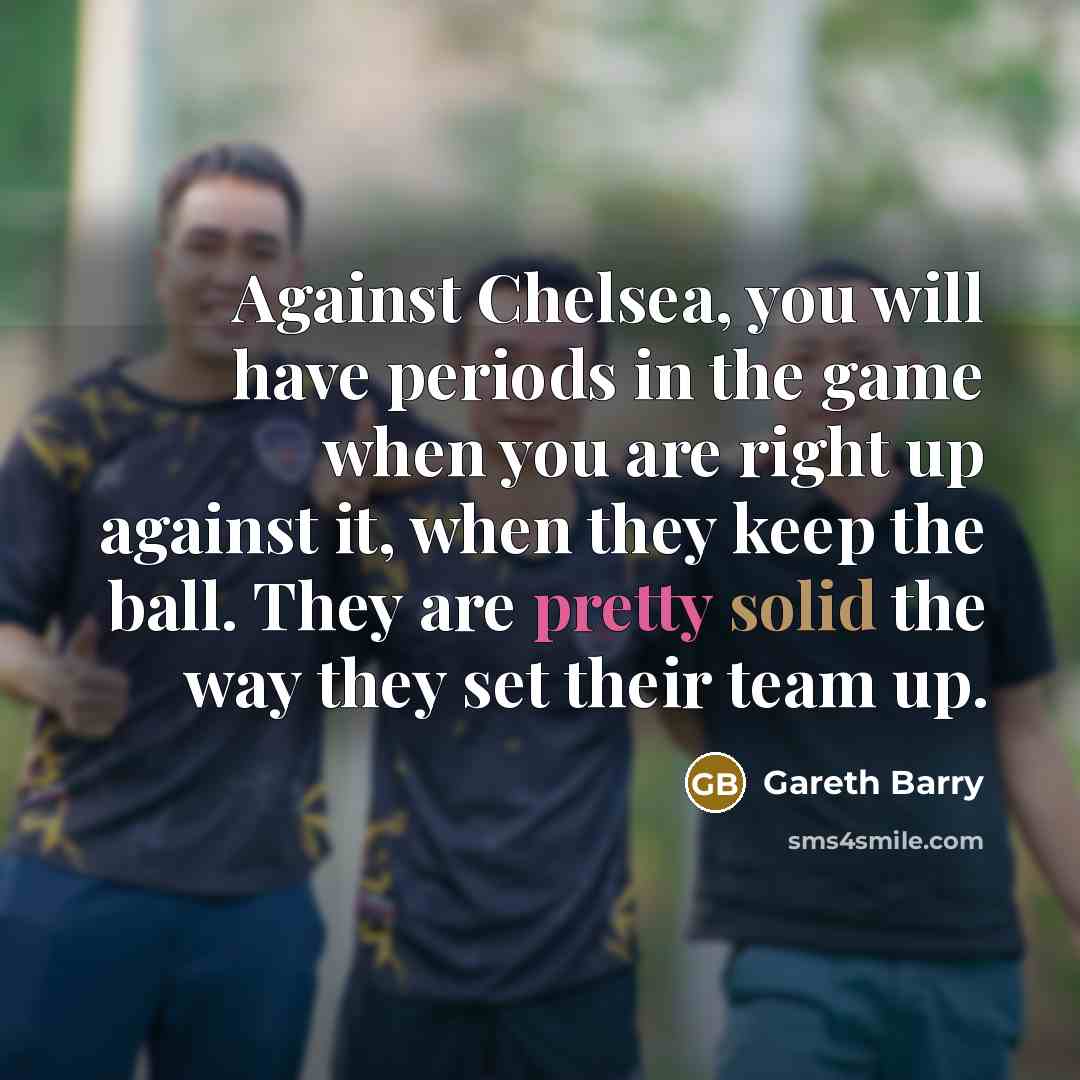 “Against Chelsea, you will have periods in the game when…” quote by Gareth Barry