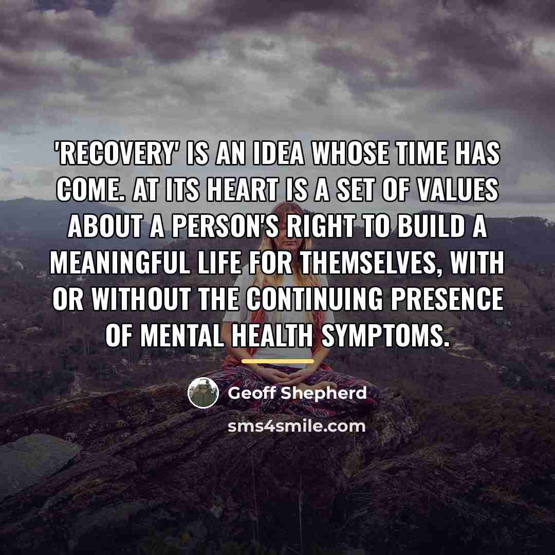 “'Recovery' is an idea whose time has come. At its…” quote by Geoff Shepherd