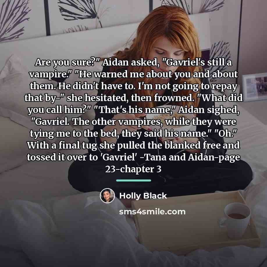 “Are you sure?" Aidan asked, "Gavriel's still a vampire." "He…” quote by Holly Black