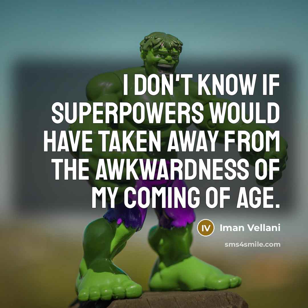 “I don't know if superpowers would have taken away from…” quote by Iman Vellani