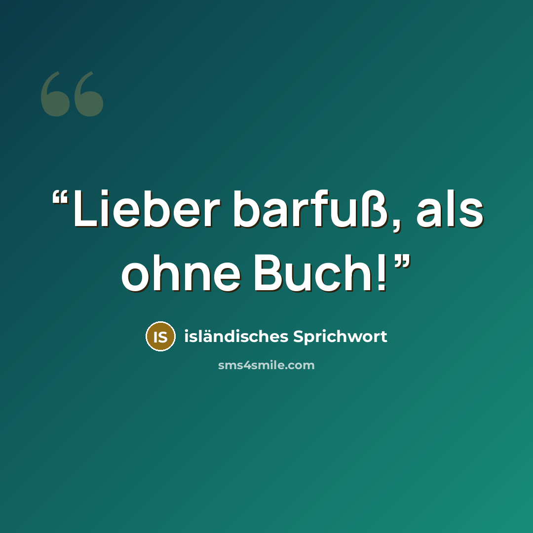 “Lieber barfuß, als ohne Buch!” quote by isländisches Sprichwort