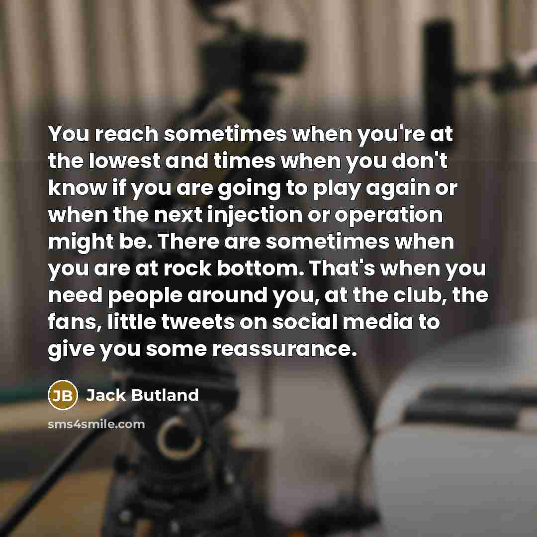 “You reach sometimes when you're at the lowest and times…” quote by Jack Butland