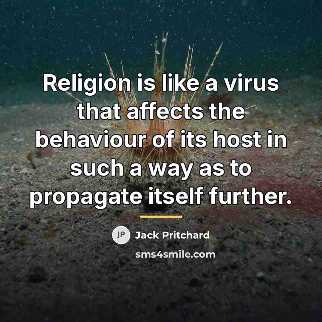 “Religion is like a virus that affects the behaviour of…” quote by Jack Pritchard
