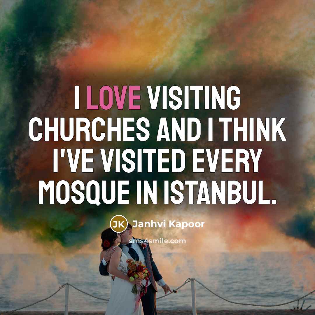 “I love visiting churches and I think I've visited every…” quote by Janhvi Kapoor