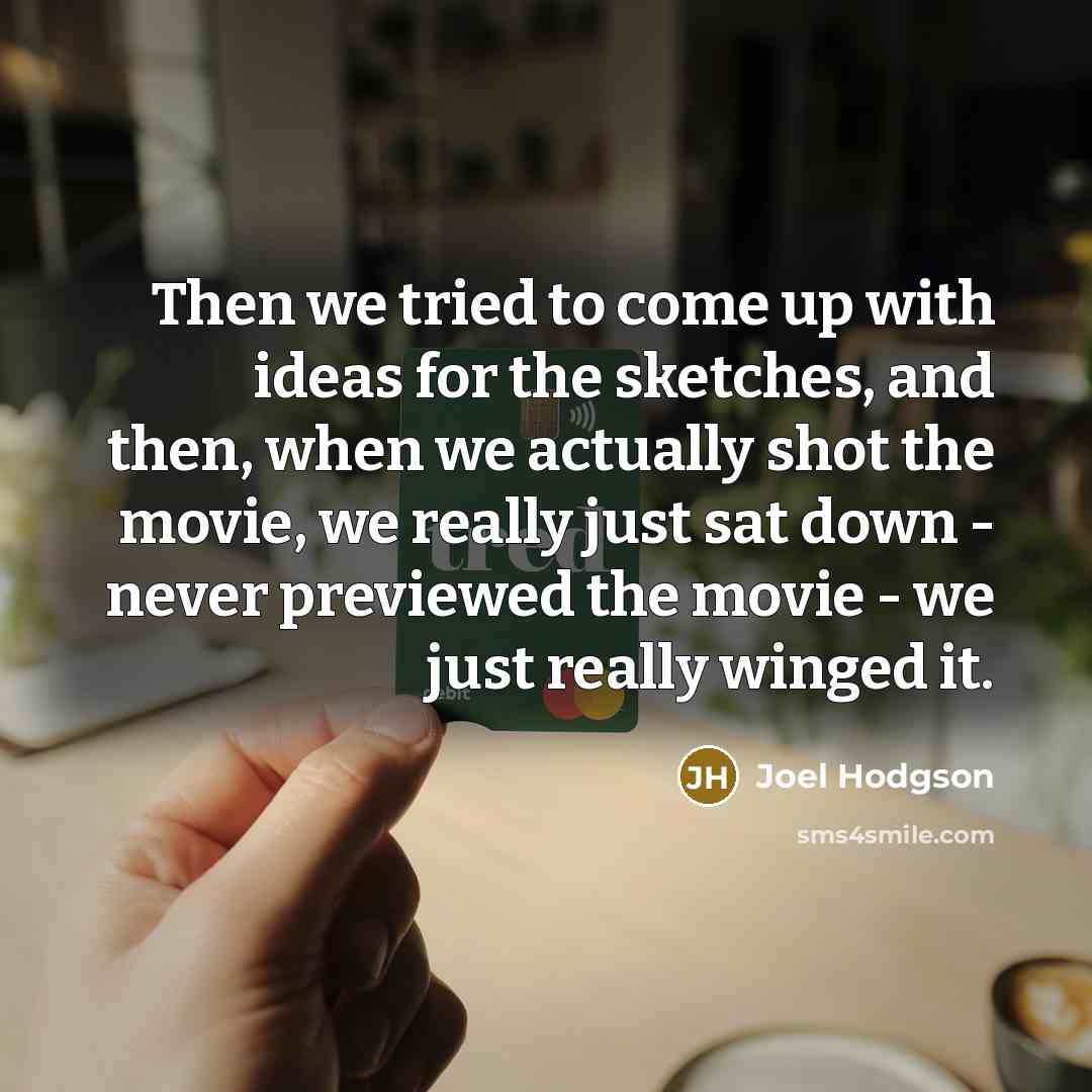 “Then we tried to come up with ideas for the…” quote by Joel Hodgson