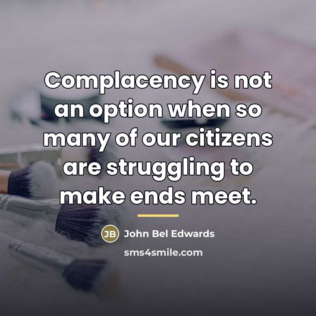 “Complacency is not an option when so many of our…” quote by John Bel Edwards