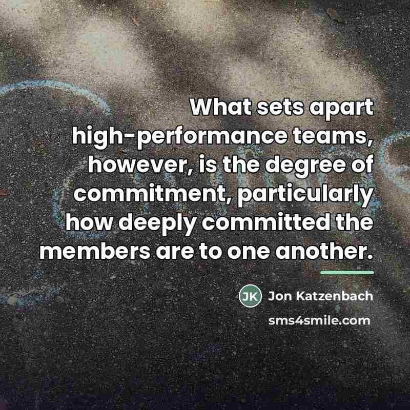 “What sets apart high-performance teams, however, is the degree of…” quote by Jon Katzenbach