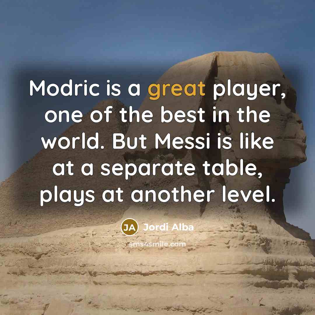 “Modric is a great player, one of the best in…” quote by Jordi Alba