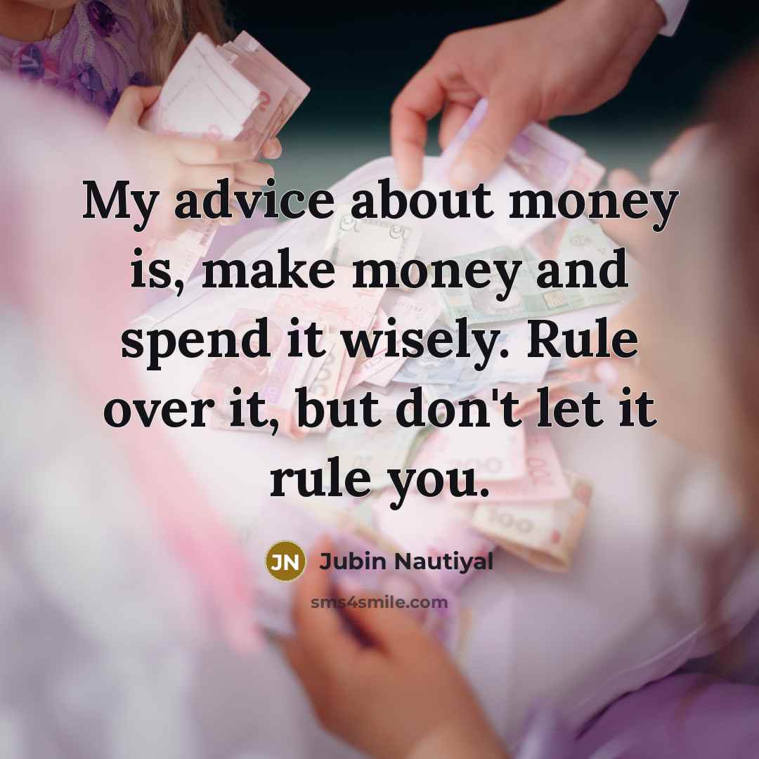“My advice about money is, make money and spend it…” quote by Jubin Nautiyal