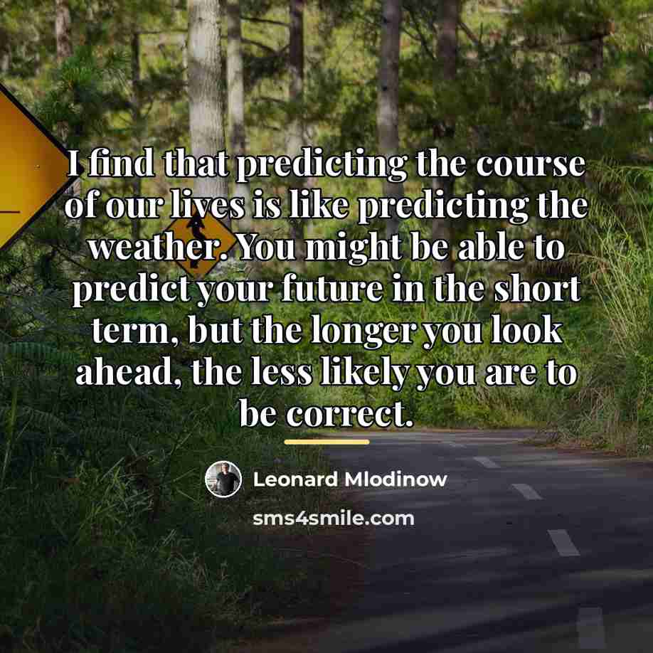“I find that predicting the course of our lives is…” quote by Leonard Mlodinow