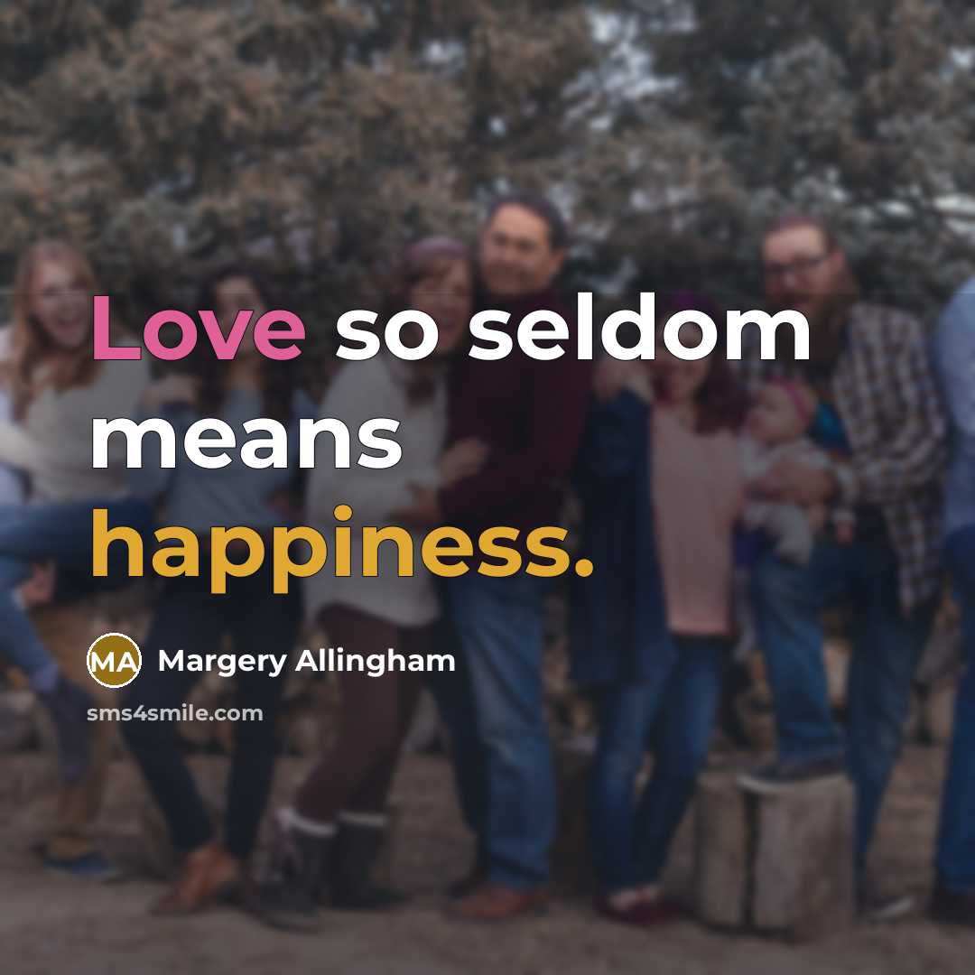 “Love so seldom means happiness.…” quote by Margery Allingham