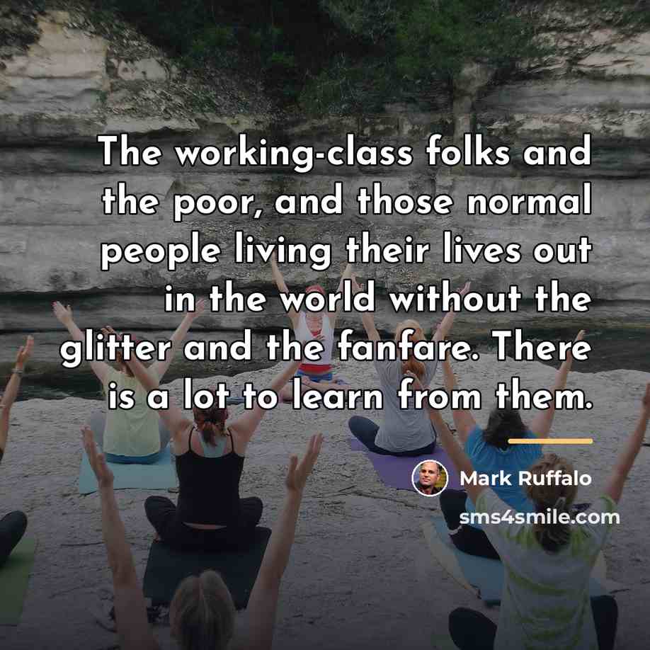 “The working-class folks and the poor, and those normal people…” quote by Mark Ruffalo