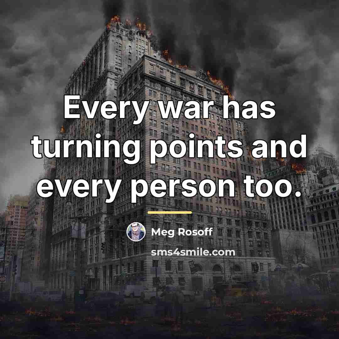 “Every war has turning points and every person too.…” quote by Meg Rosoff