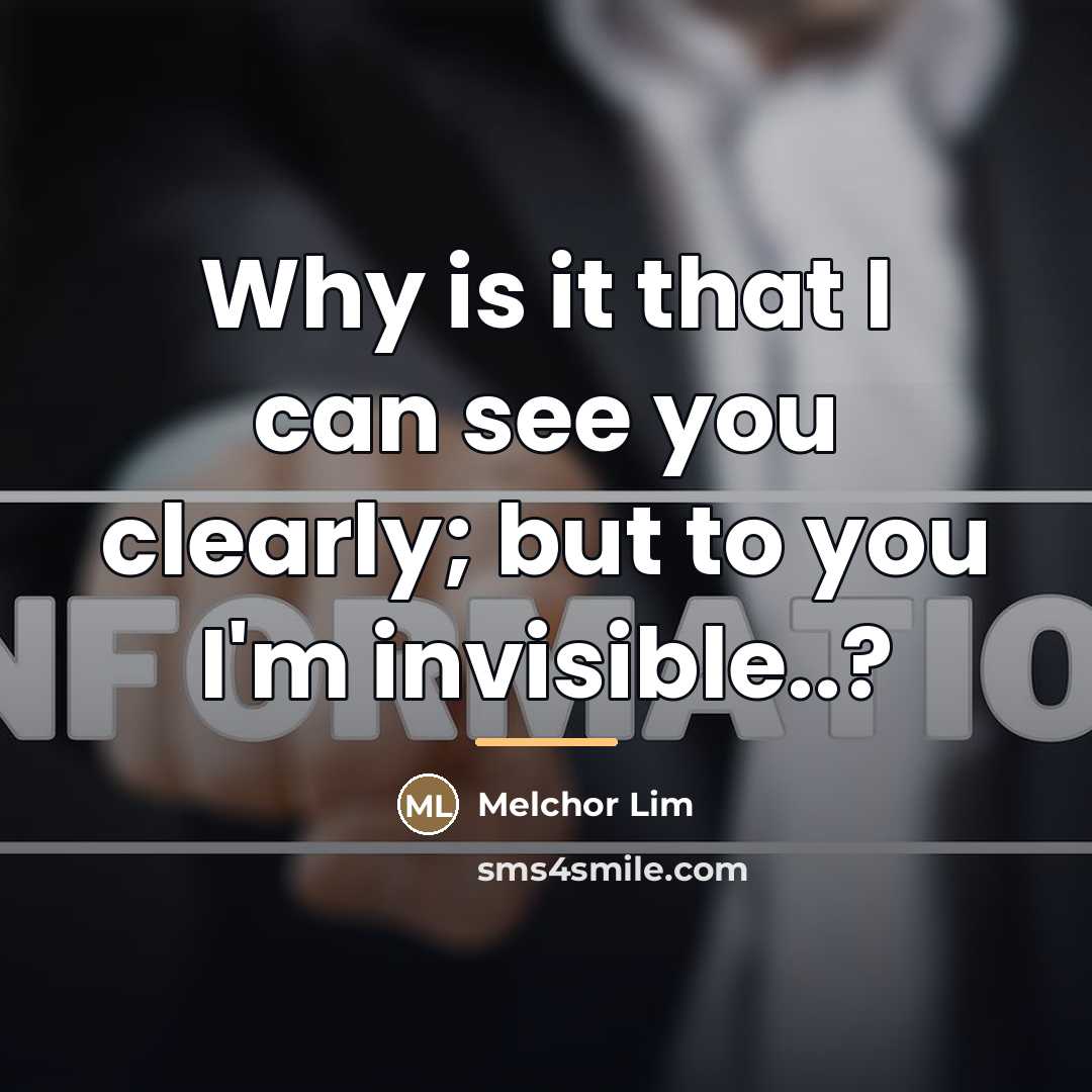 “Why is it that I can see you clearly; but…” quote by Melchor Lim