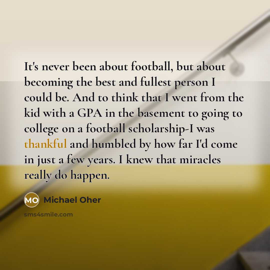 “It's never been about football, but about becoming the best…” quote by Michael Oher
