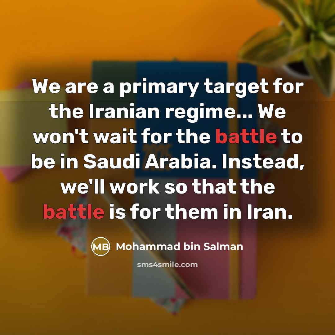 “We are a primary target for the Iranian regime... We…” quote by Mohammad bin Salman