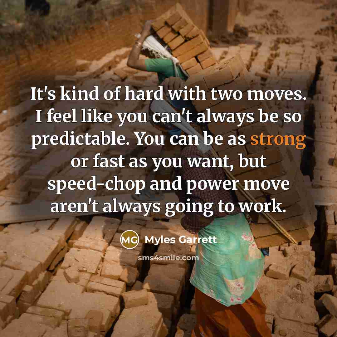 “It's kind of hard with two moves. I feel like…” quote by Myles Garrett