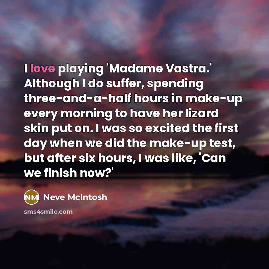“I love playing 'Madame Vastra.' Although I do suffer, spending…” quote by Neve McIntosh