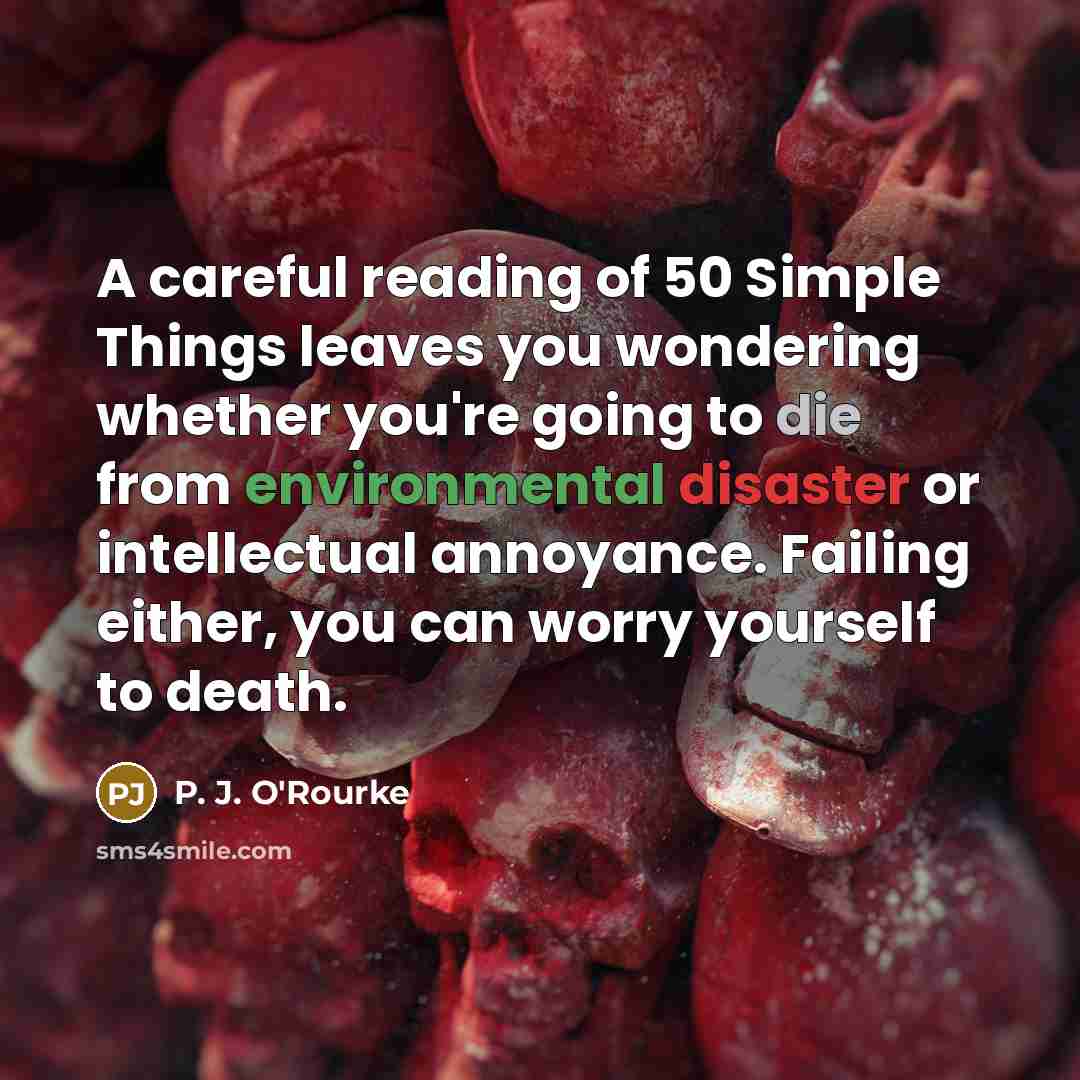 “A careful reading of 50 Simple Things leaves you wondering…” quote by P. J. O'Rourke
