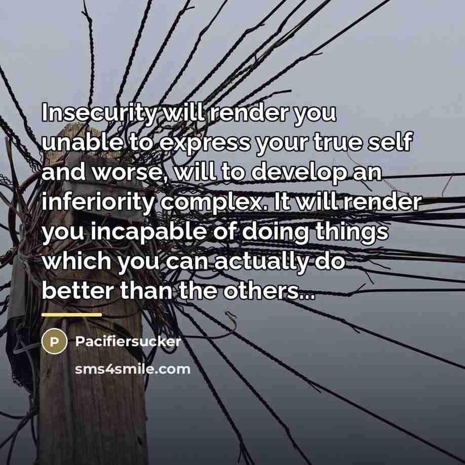 “Insecurity will render you unable to express your true self…” quote by Pacifiersucker