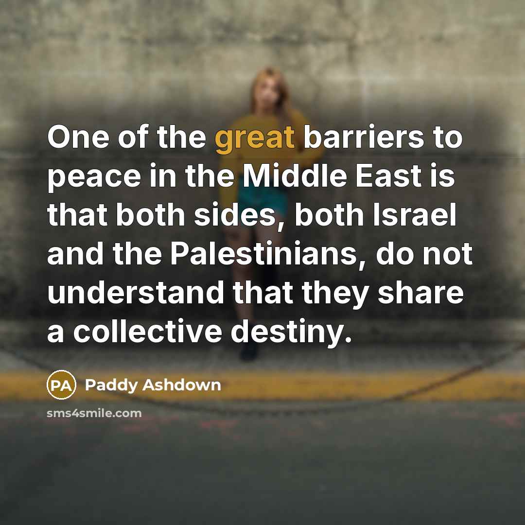 “One of the great barriers to peace in the Middle…” quote by Paddy Ashdown