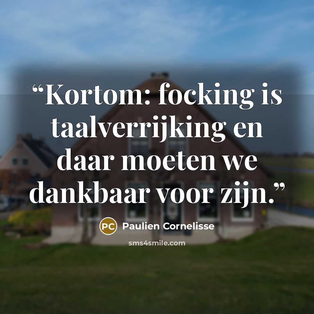 “Kortom: focking is taalverrijking en daar moeten we dankbaar voor zijn.” quote by Paulien Cornelisse