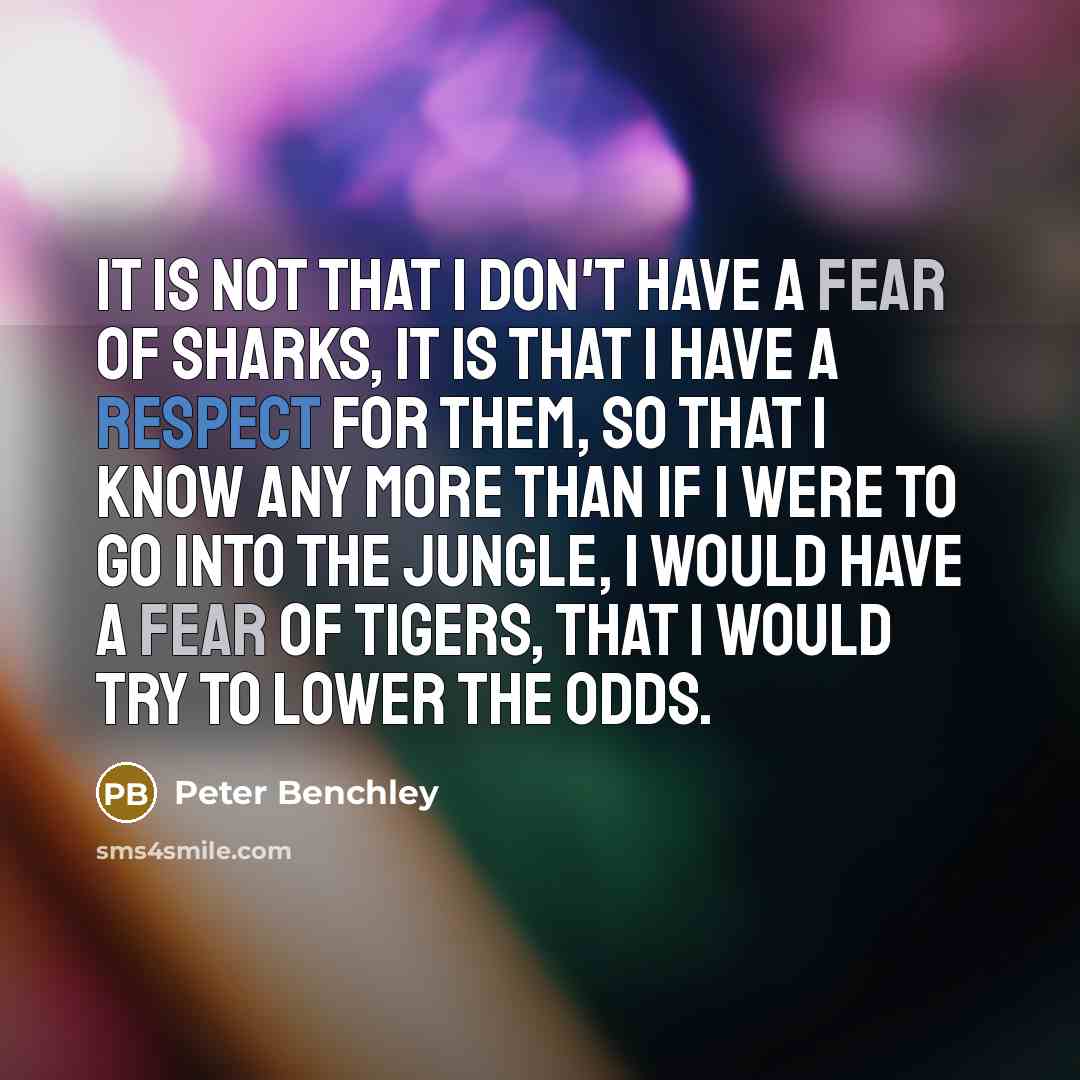 “It is not that I don't have a fear of…” quote by Peter Benchley