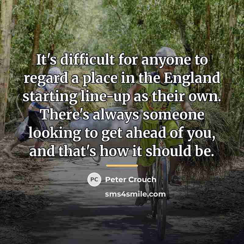 “It's difficult for anyone to regard a place in the…” quote by Peter Crouch