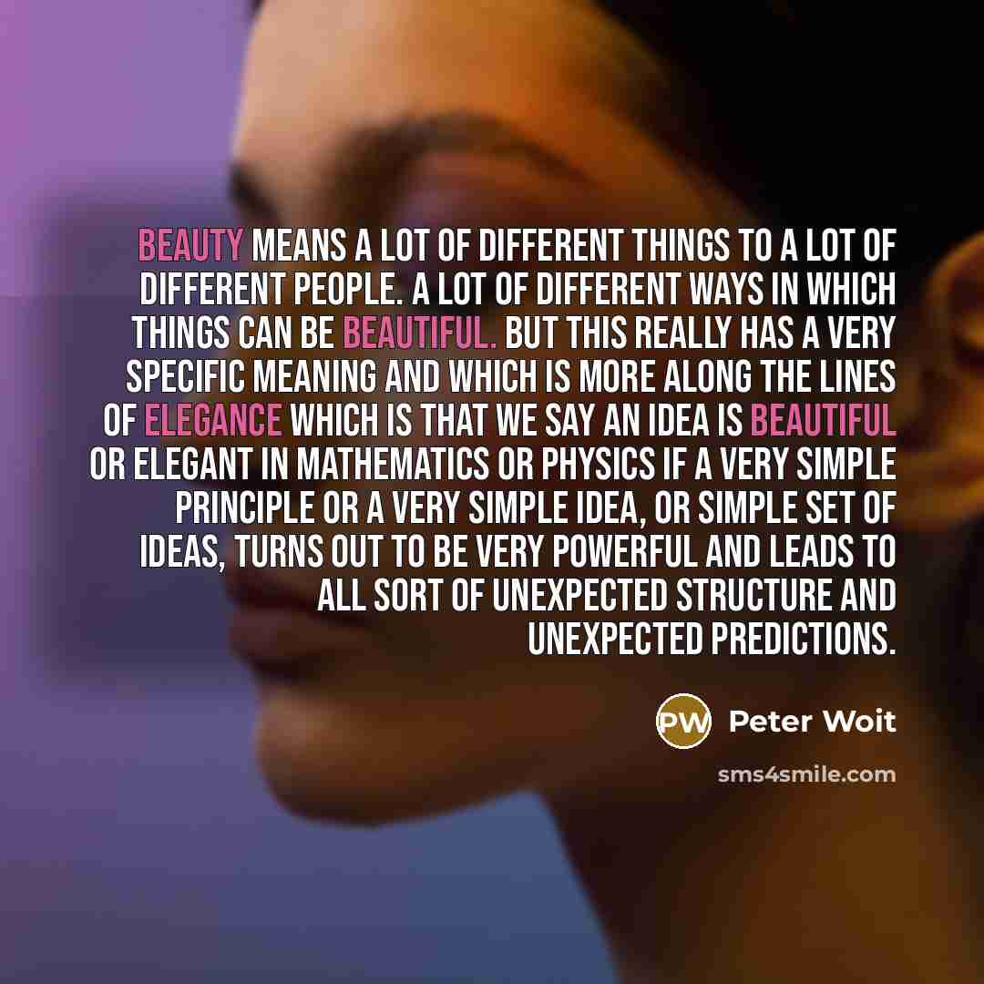 “Beauty means a lot of different things to a lot…” quote by Peter Woit