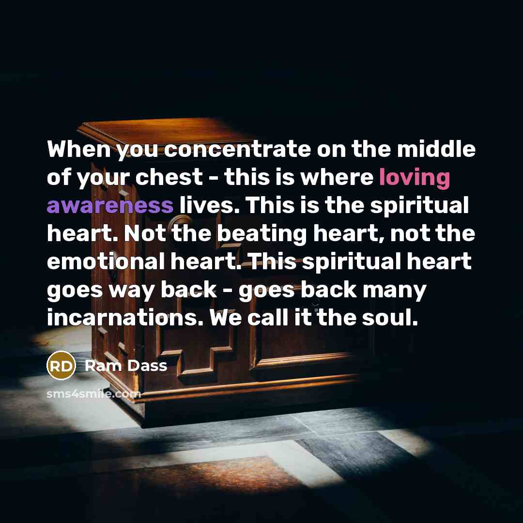 “When you concentrate on the middle of your chest -…” quote by Ram Dass