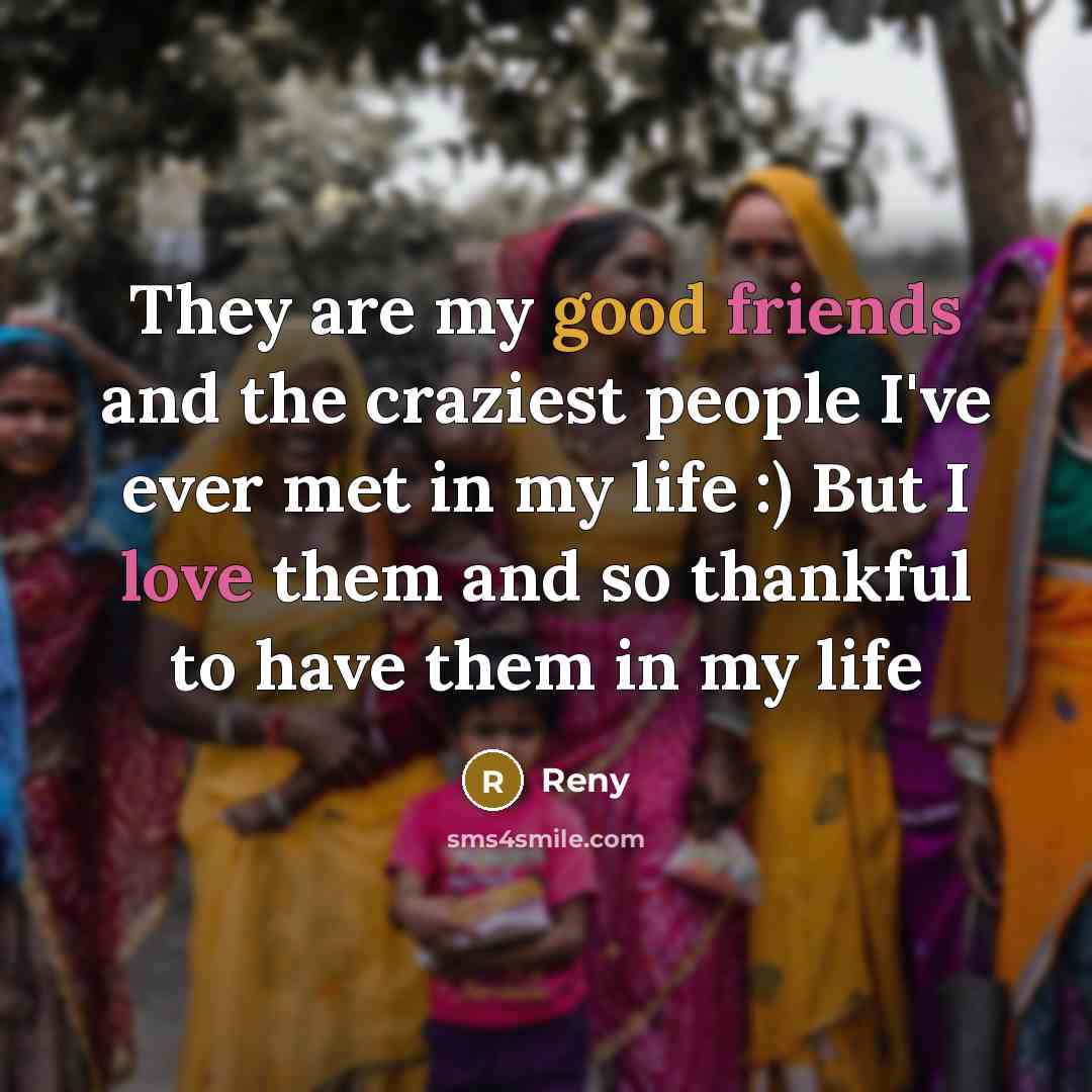 “They are my good friends and the craziest people I`ve…” quote by Reny