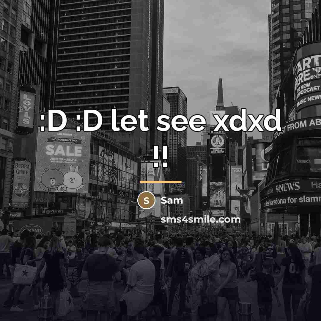 “:D :D let see xdxd !!…” quote by Sam