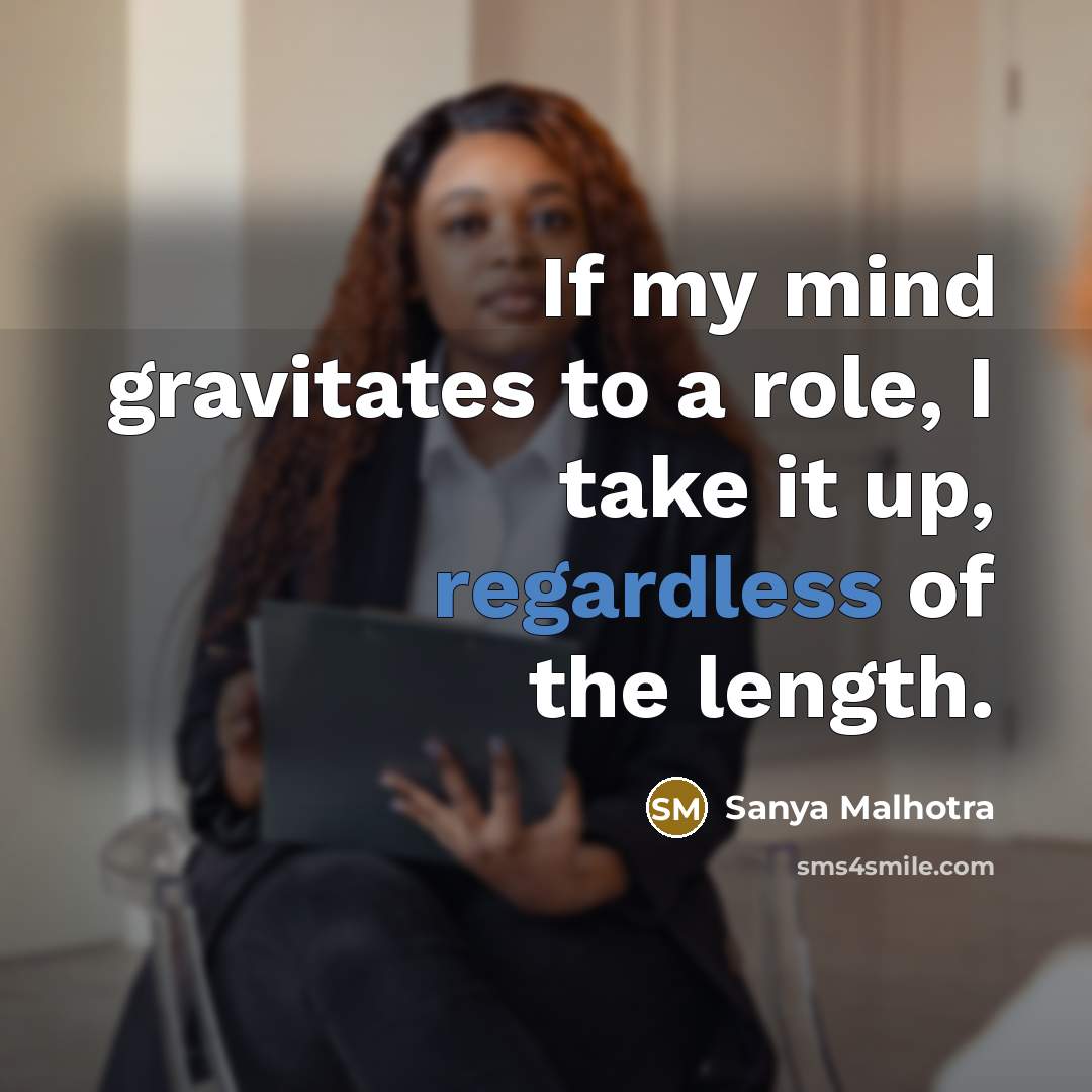 “If my mind gravitates to a role, I take it…” quote by Sanya Malhotra