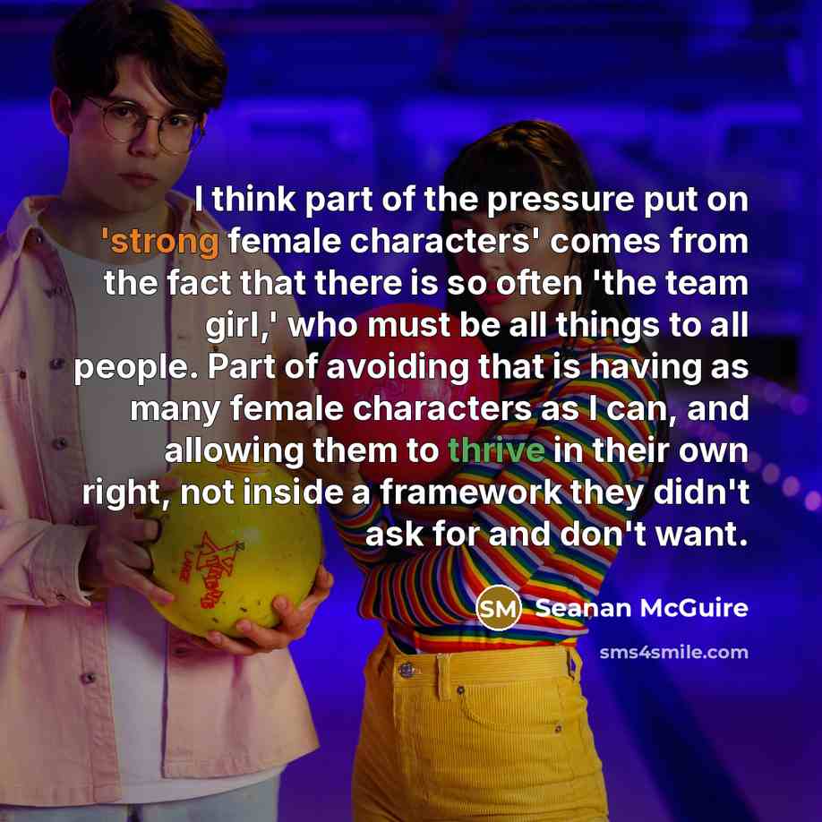 “I think part of the pressure put on 'strong female…” quote by Seanan McGuire