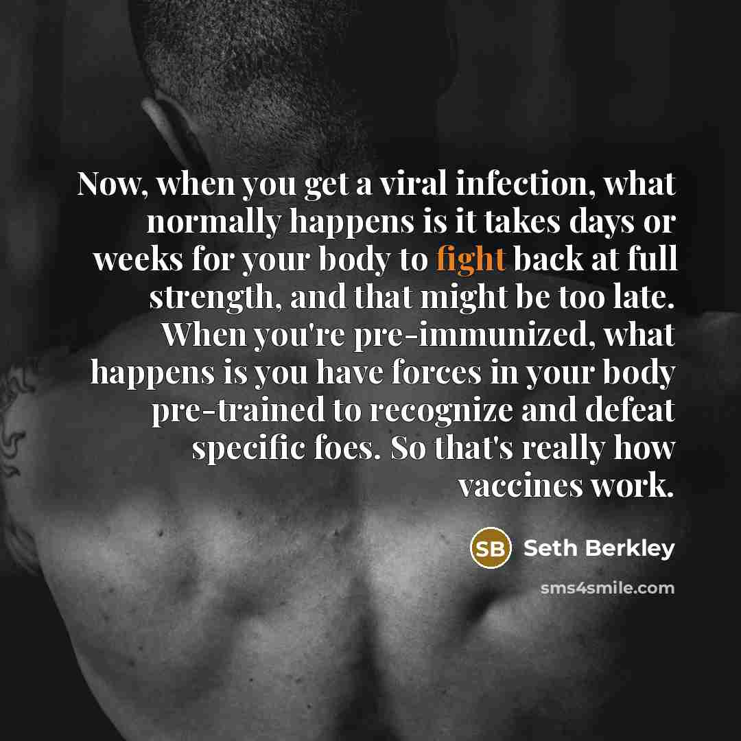 “Now, when you get a viral infection, what normally happens…” quote by Seth Berkley