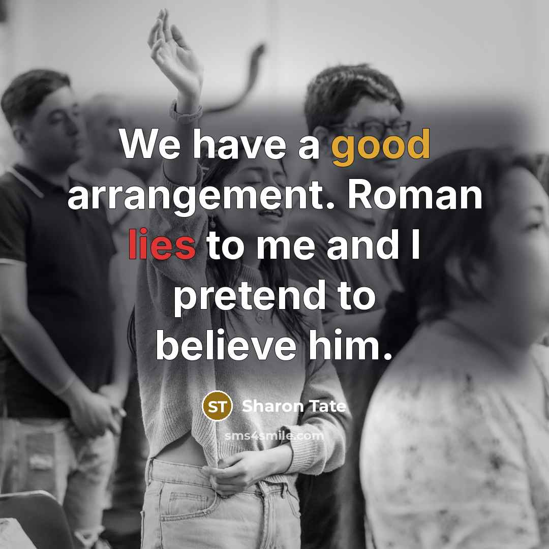 “We have a good arrangement. Roman lies to me and…” quote by Sharon Tate