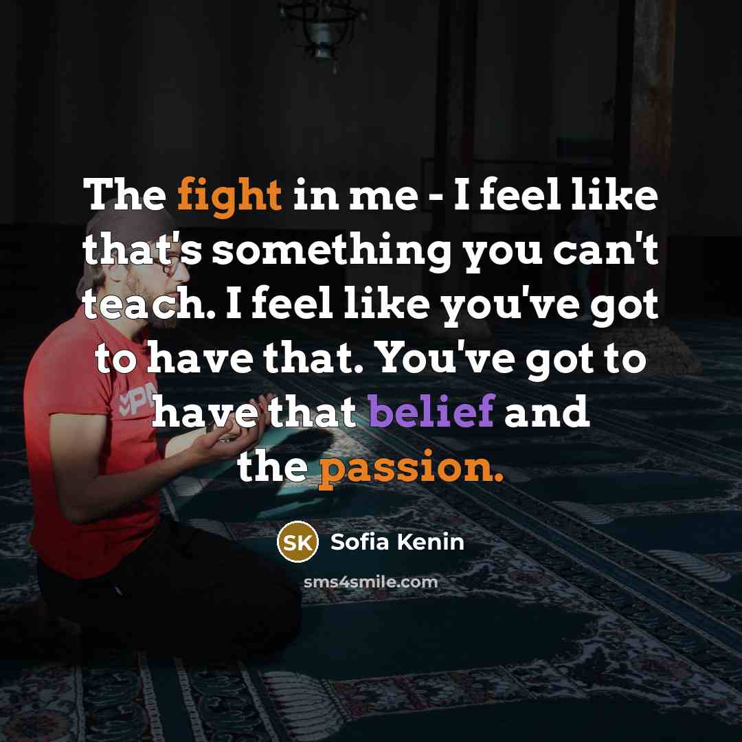 “The fight in me - I feel like that's something…” quote by Sofia Kenin