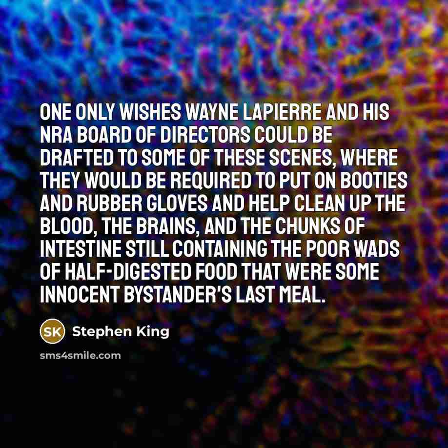 “One only wishes Wayne LaPierre and his NRA board of…” quote by Stephen King