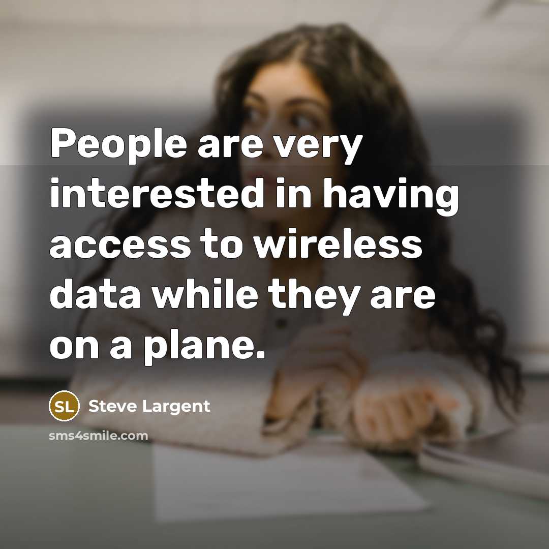 “People are very interested in having access to wireless data…” quote by Steve Largent