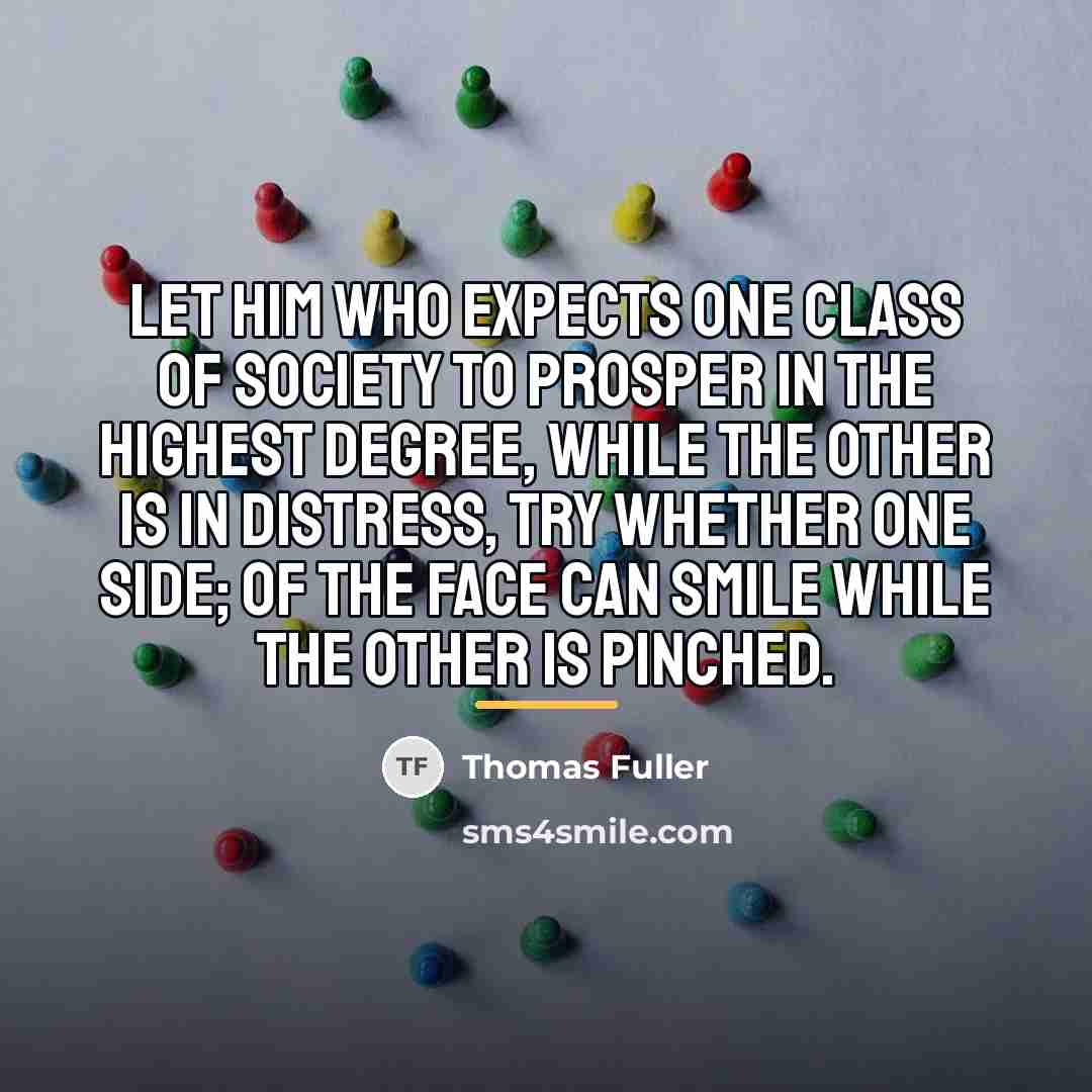 “Let him who expects one class of society to prosper…” quote by Thomas Fuller