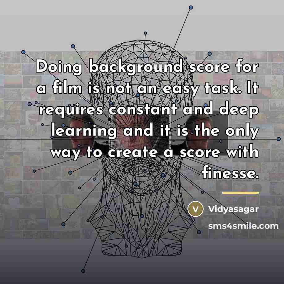 “Doing background score for a film is not an easy…” quote by Vidyasagar