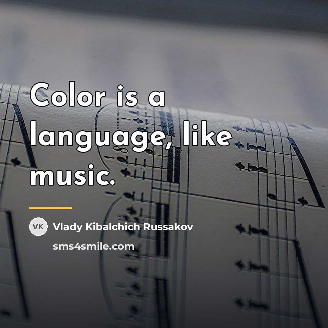 “Color is a language, like music.…” quote by Vlady Kibalchich Russakov