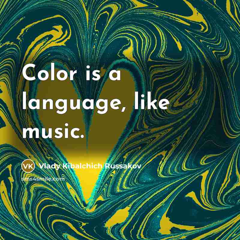 “Color is a language, like music.” quote by Vlady Kibalchich Russakov