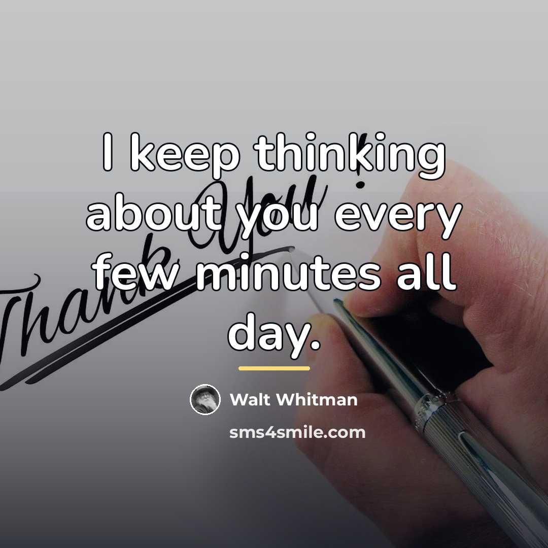 “I keep thinking about you every few minutes all day.…” quote by Walt Whitman
